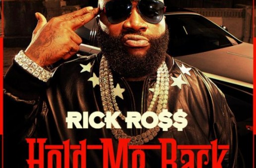 New Rick Ross – Hold Me Back (Dropping Later Today)