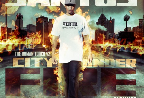 Santos (@SantosLB4R) – The Human Torch V2 City Under Fire (Mixtape) (Hosted by DJ Damage)