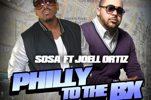 Sosa (@MyNameSosa) – Philly To The BX Ft. @JoellOrtiz (Prod by @KAJMIRBEATS @DJCURT07)