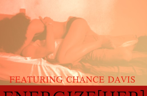 Strivfe (@Strivfe) – Energize (Her) Ft. Chance Davis (@chzarebel)