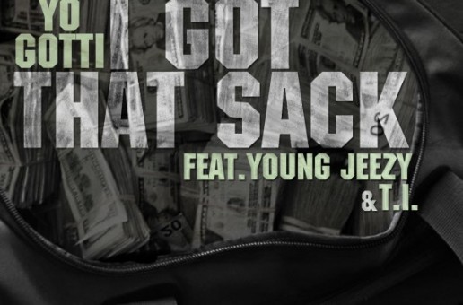 Yo Gotti (@YoGottiKOM) – I Got That Sack (Remix) Ft. Young Jeezy X T.I. (@YOUNGJEEZY @TIP)