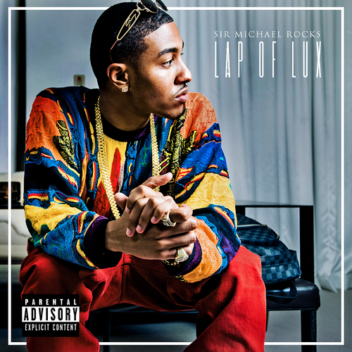 Sir_Michael_Rocks_Lap_Of_Lux-front-large Sir Michael Rocks (@SirMichaelRocks) - Lap of Lux (Mixtape) via @ElevatorMann  