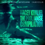 Kacey Khaliel (@KaceyKhaliel) – The Pool House Compilation (Mixtape)
