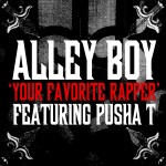 Alley Boy – Your Favorite Rapper Ft. Pusha T
