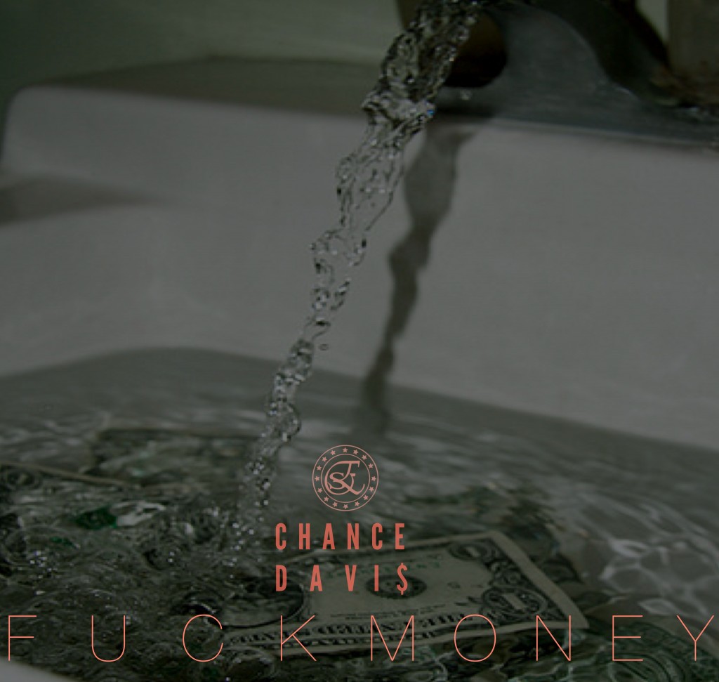 chance-davis-fuck-money-prod-by-bobby-green-HHS1987-2012-1024x971 Chance Davis (@chzarebel) - Fuck Money (Prod by Bobby Green)  