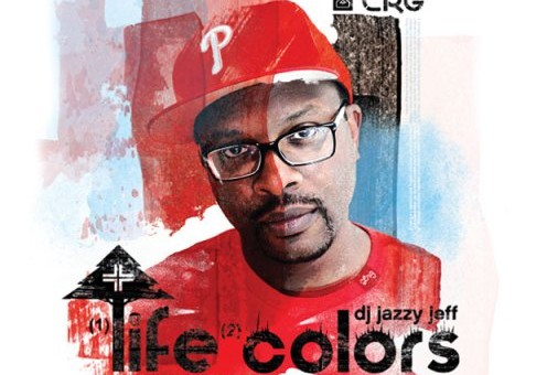 DJ Jazzy Jeff (@djJazzyJeff215) – Life Colors (Mixtape)