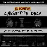 DJ Scream – Cassette Deck Ft. Rick Ross, Bun B & Slim Thug