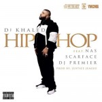 DJ Khaled Ft. Scarface, Nas & DJ Premier – Hip Hop (Prod. By J.U.S.T.I.C.E. League) (Untagged)