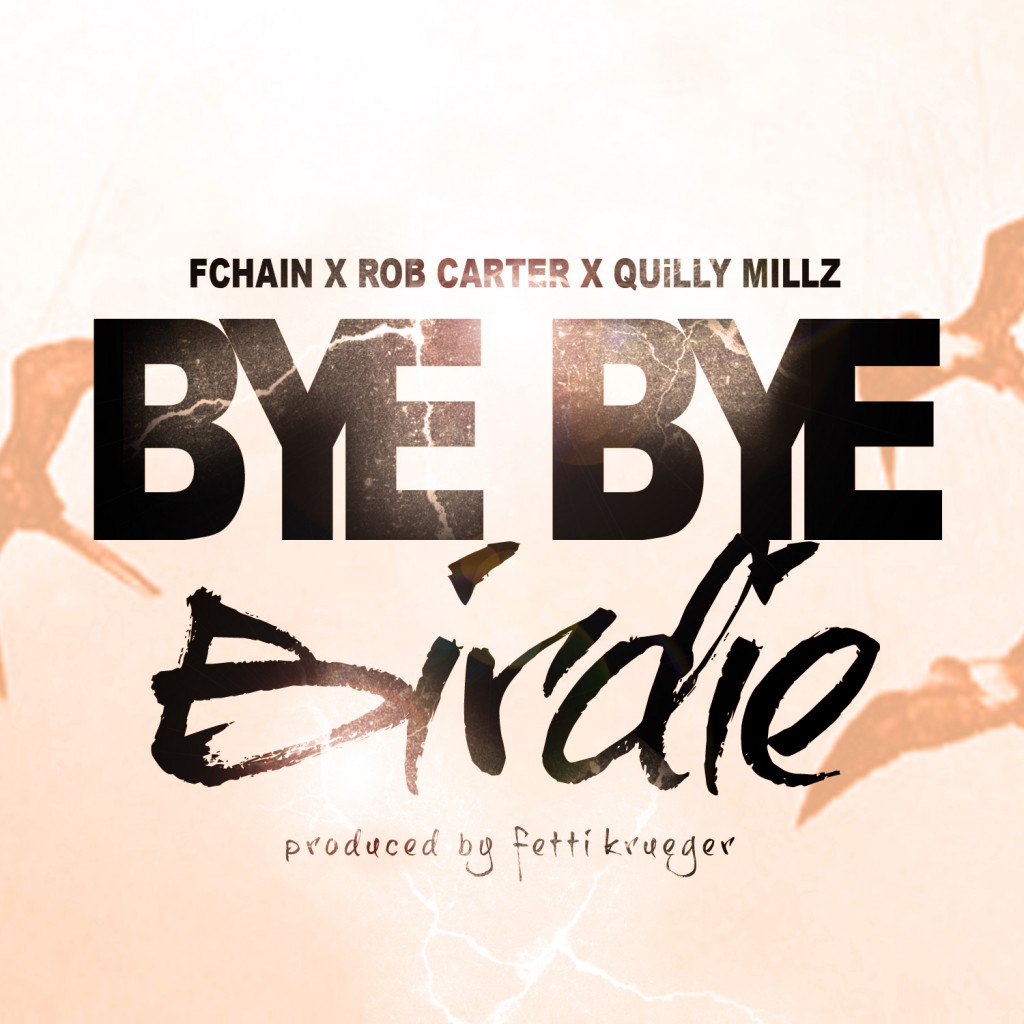 fchain-x-quilly-millz-x-rob-carter-bye-bye-birdie-prod-by-fetti-krueger-HHS1987-2012-1024x1024 FChain x Quilly Millz x Rob Carter - Bye Bye Birdie (Prod by Fetti Krueger)  