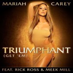 Mariah Carey – Triumphant (Get ‘Em) Ft. Rick Ross & Meek Mill (Prod by JD and Byran-Michael Cox)