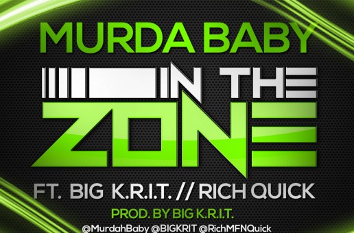 Murdah Baby – In The Zone Ft. Big K.R.I.T. & Rich Quick