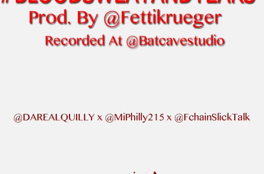 @DaRealQuilly x @FChain x @MIphilly215- #BloodSweatAndTears (Prod by @FettiKrueger)