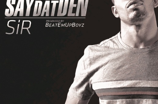 SiR (@SiR215) – Say Dat Den