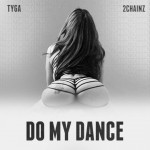 Tyga x 2 Chainz – Do My Dance
