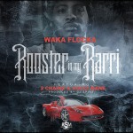 Waka Flocka – Rooster In My Rari (Remix) Ft. 2 Chainz x Gucci Mane