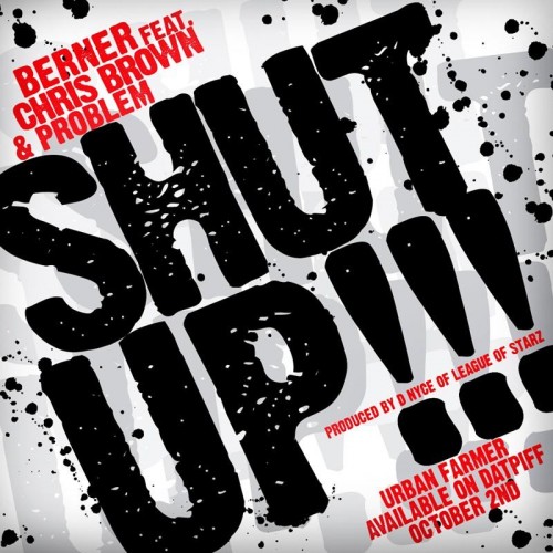 500_1348803466_berner_art Berner (@Berner415) – Shut up Ft. Problem and Chris Brown (Prod. by League of Starz)  