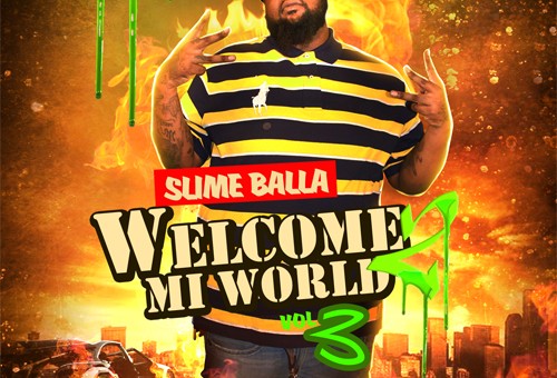 Slime Balla (@SlimeMoney)- Welcome 2 Mi World 2 (Vol.3) (Mixtape Artwork)