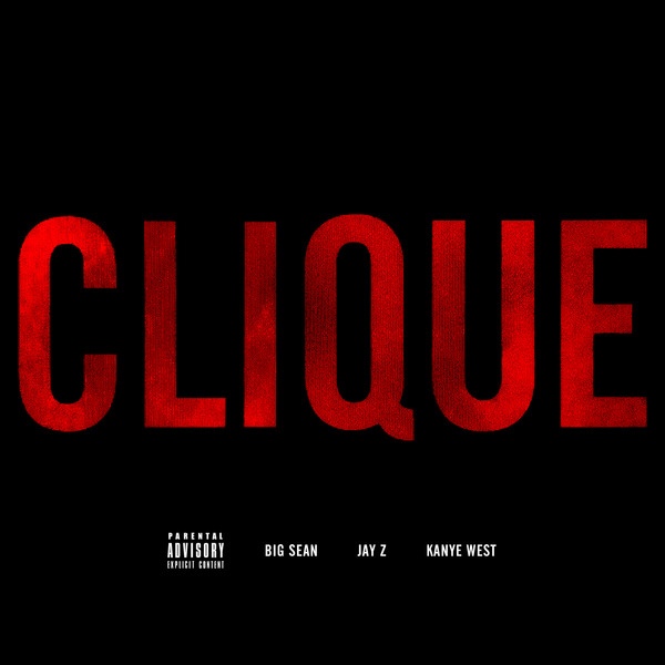 big-sean-x-jay-z-x-kanye-west-clique-single-cover-art-HHS1987-2012 Big Sean x Jay-Z x Kanye West - Clique (Single Cover Art)  