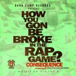 Consequence (@ItsTheCons) – How You Gon Be Broke In The Rap Game