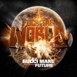 Gucci Mane x Future – Fuck The World (Prod by Mike Will Made It)