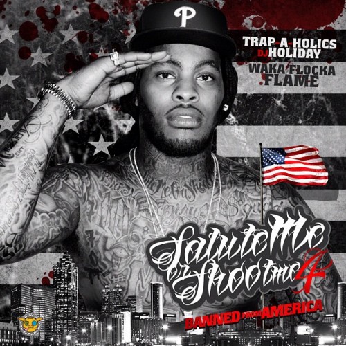 its-about-time-waka-flocka-released-salute-me-or-shoot-me-4-it-seems-like-it-was-ages-ago-since-he-reached-a-million-followers-luckily-for-us-the-day-is-today-we-havent-been-list-HHS1987-2012 Waka Flocka - Salute Me or Shoot Me 4 (Banned From America) (Mixtape)  