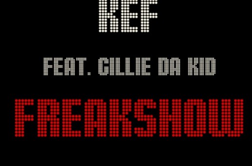 Kef (@kefswp) – Freak Show Ft. Gillie Da Kid (@GillieDaKid)