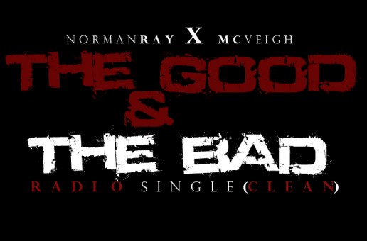 Norman Ray (@TheNormanRay) – The Good & The Bad Ft. @McVeigh_BP (Prod by @JuneBugLHR)