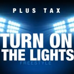 Plus Tax (@Plus_Tax) – Turn On The Lights Freestyle