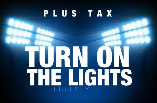 Plus Tax (@Plus_Tax) – Turn On The Lights Freestyle