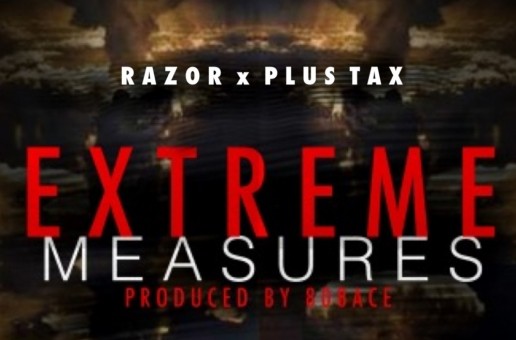 Razor x Plus Tax (@razor215_ @plustax) – Extreme Measures