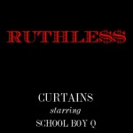 Curtains (@DopeBoyC) – Ruthless Ft. ScHoolboy Q (@SchoolboyQ)