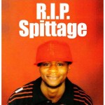 R.I.P Spittage Philadelphia Underground Hip-Hop Legend