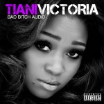 Artwork For Tiani Victoria (@Tianivictoria) Mixtape BadBitchAudio 1st Video Coming Today via Hiphopsince1987.com
