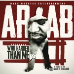 Ar-Ab – Who Harder Than Me 2 (Mixtape) (Hosted by DJ Damage & DJ Alamo)