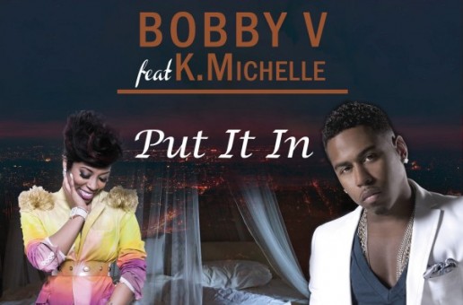 Bobby V – Put It In Ft. K Michelle