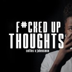 Collins (@TheKyleCollins) – F*cked Up Thoughts (Video) (Shot by @jakeosmun)