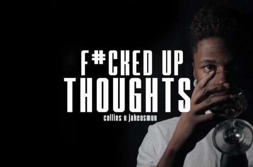 Collins (@TheKyleCollins) – F*cked Up Thoughts (Video) (Shot by @jakeosmun)