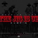 Kendrick Lamar – The Jig Is Up (Dumpin') (Prod by J. Cole x Finch)