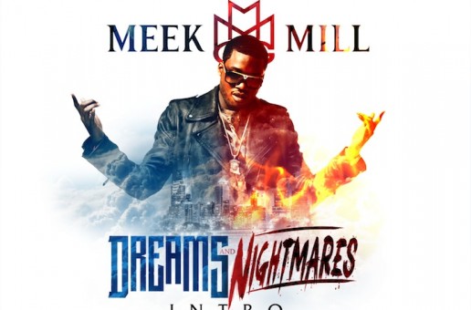 Meek Mill (@MeekMill) – Intro (Dreams and Nightmares) (Prod by @TheBeatBully)