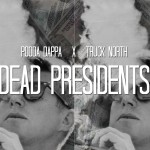 Pooda Dappa x Truck North – Dead Presidents Freestyle