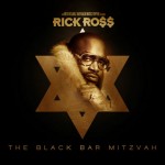 Rick Ross – The Black Bar Mitzvah (Mixtape Dropping October 8th at 2pm)
