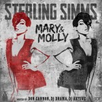 Sterling Simms – Mary & Molly (Mixtape) (Hosted by Don Cannon, DJ Drama & DJ Aktive)