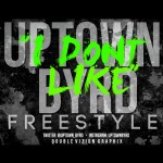 Uptown Byrd (@Uptown_Byrd) – I Don't LIke Freestyle