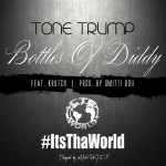 Tone Trump (@ToneTrump) – Bottles Of The Diddy Ft. @Krutchc4