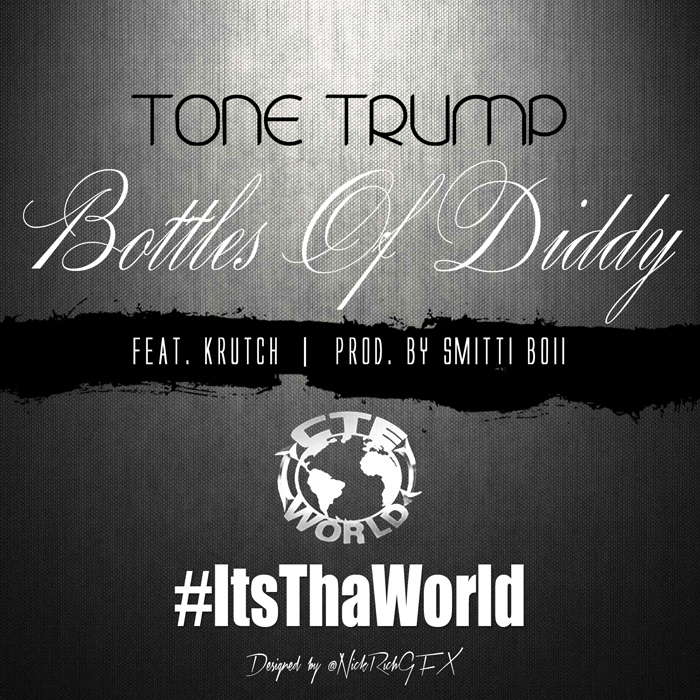 Tone-Trump-Bottles-Of-Diddy-2 Tone Trump (@ToneTrump) - Bottles Of The Diddy Ft. @Krutchc4  