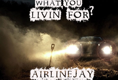 AirlineJay (@AirlineJay) Ft. ANTHM (@NoCosign) – What You Livin’ For? (Prod. by @Nubbz_)