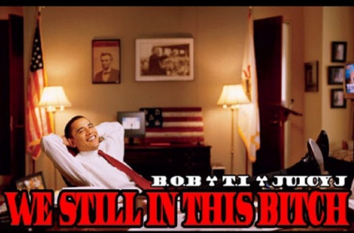 B.o.B. – We Still In This Bitch Ft. T.I. x Juicy J