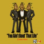 Chase Allen – You Ain't Bout' This Life (Prod by Pace-O Beats)