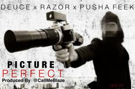 Deuce – Picture Perfect Ft. Razor and Pusha Feek