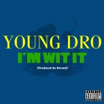 Young Dro (@Dropolo) – Im Wit It (Prod. by @StroudTBG)